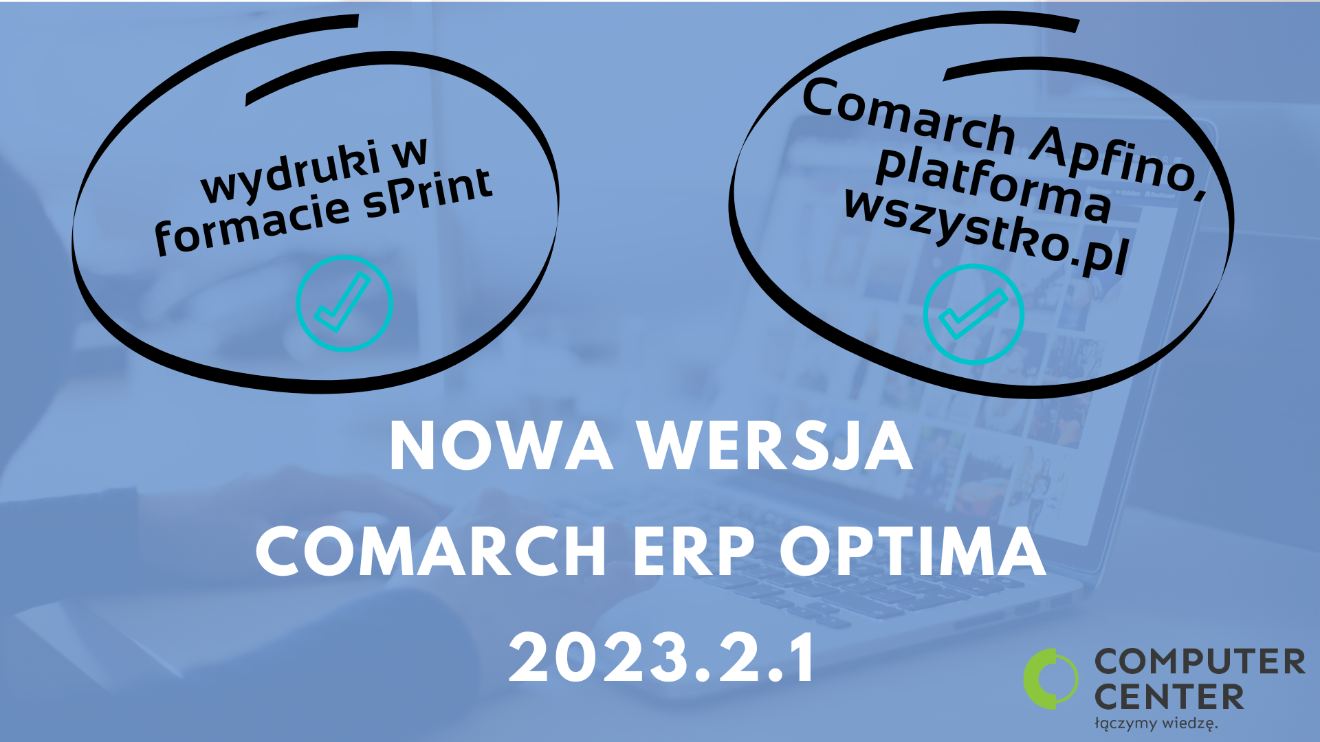 Nowa wersja Comarch ERP Optima 2023.2.1. już dostępna