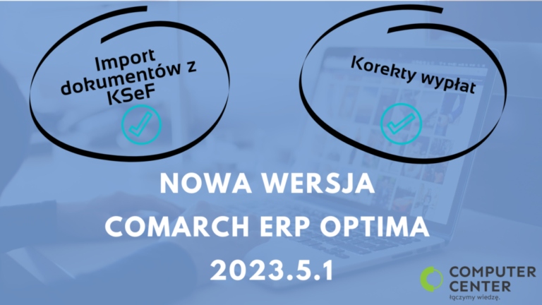 Nowa wersja Comarch ERP Optima 2023.5.1. już dostępna.