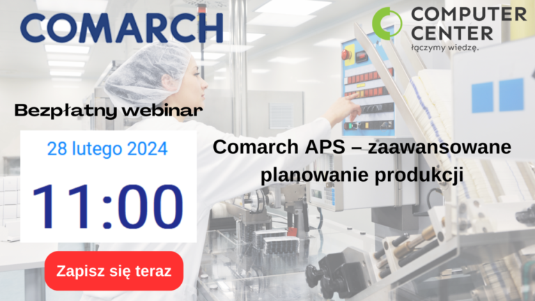 Comarch APS – zaawansowane planowanie produkcji