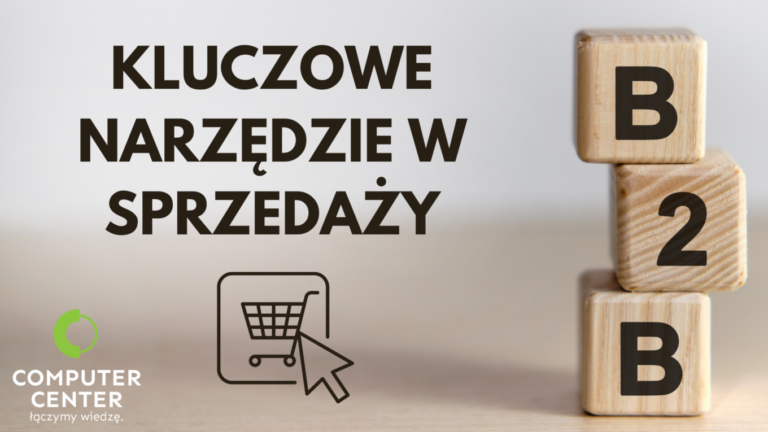 Kluczowe narzędzie w sprzedaży B2B