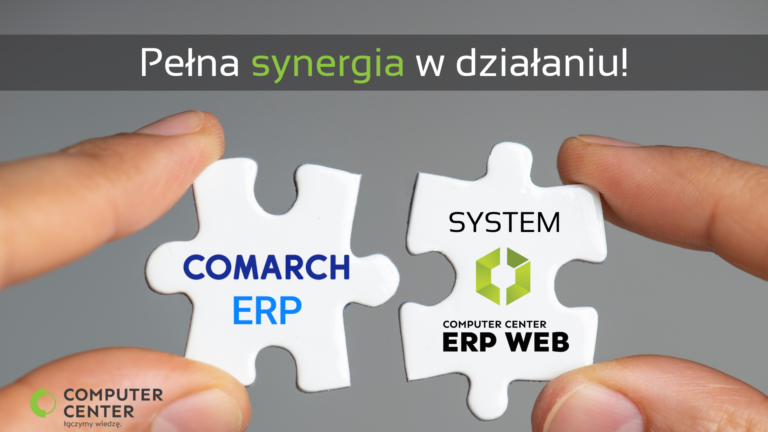 CC ERP WEB + Comarch ERP = jeszcze więcej możliwości