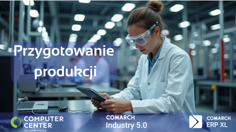 Przygotowanie produkcji z Comarch ERP XL