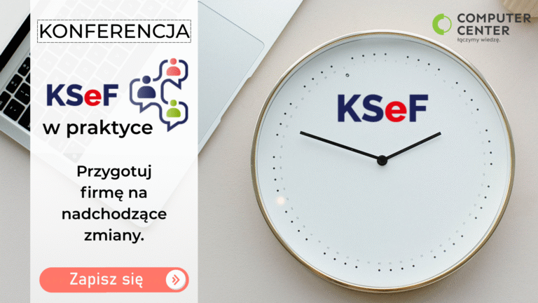Konferencja Computer Center: KSeF w praktyce