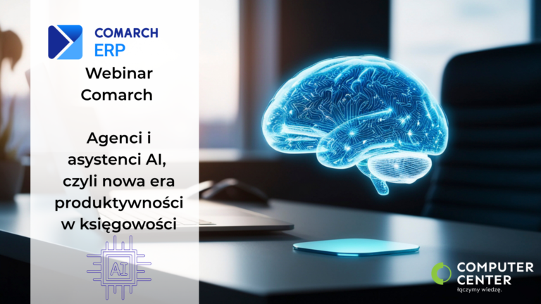 Webinar Comarch: AI, czyli nowa era produktywności w księgowości