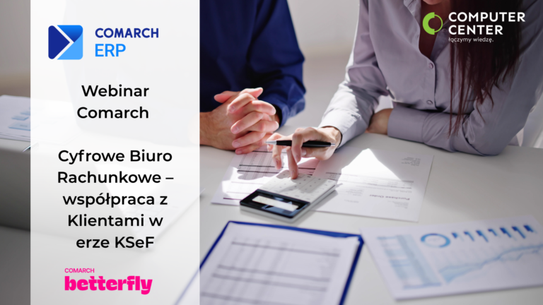 Webinar Comarch: Cyfrowe Biuro Rachunkowe –współpraca z Klientami w erze KSeF