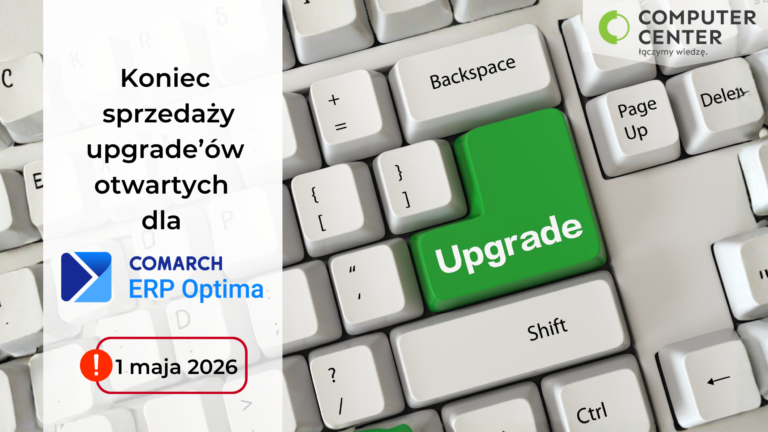 Koniec sprzedaży upgrade’ów otwartych w Comarch ERP Optima – co to oznacza?