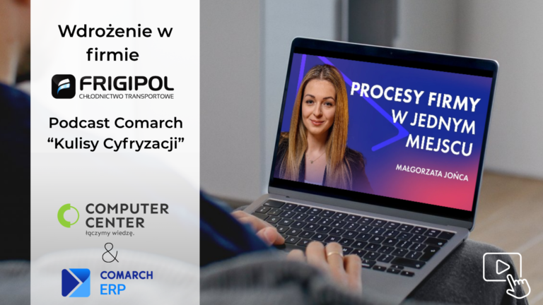 Kulisy wdrożenia ERP Optima w firmie Frigipol – podcast Comarch