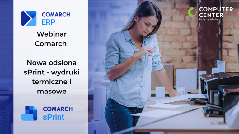 Webinar Comarch: Nowa odsłona sPrint – wydruki termiczne i masowe